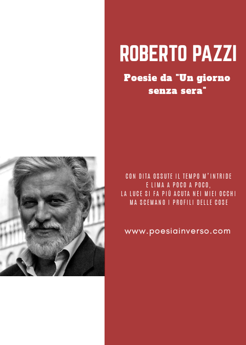 Roberto Pazzi – Poesie da “Un giorno senza sera”