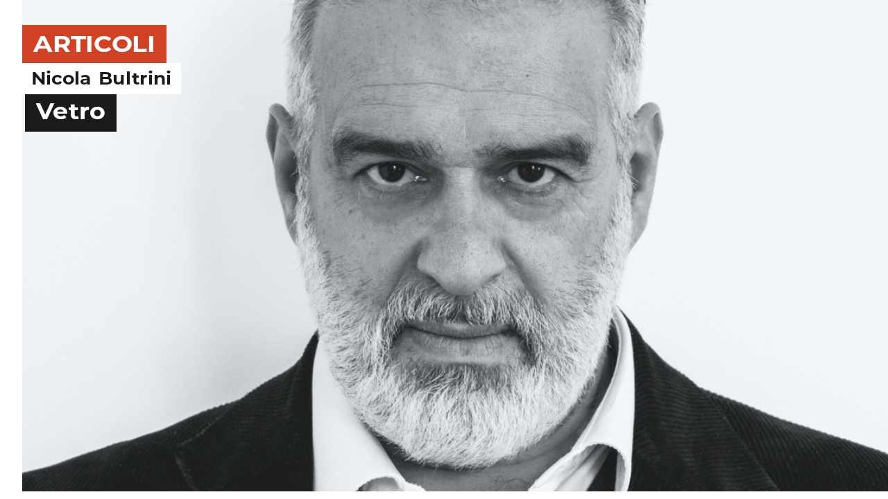 Nicola Bultrini | Vetro
