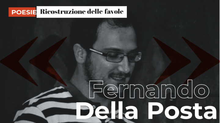 Fernando Della Posta | Ricostruzione delle favole
