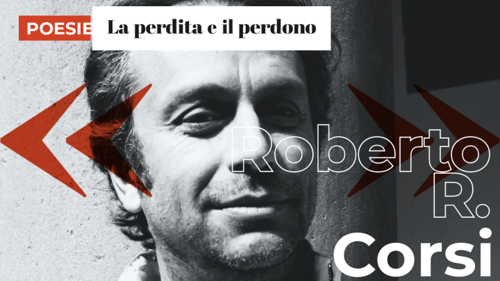 Roberto R. Corsi | La perdita e il perdono