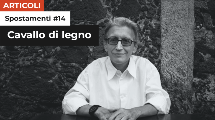 Spostamenti #14 | Cavallo di legno