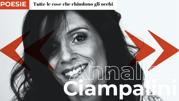 Annalisa Ciampalini | Tutte le cose che chiudono gli occhi