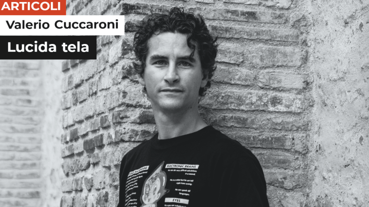 Valerio Cuccaroni | Lucida tela