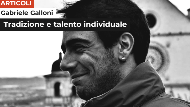 Gabriele Galloni | Tradizione e talento individuale