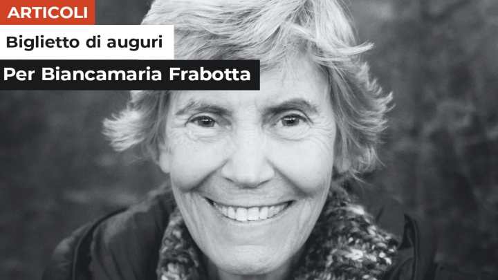 Biglietto di auguri. Per il compleanno di Biancamaria Frabotta