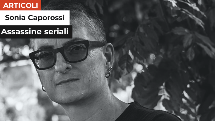 Sonia Caporossi | Assassine seriali